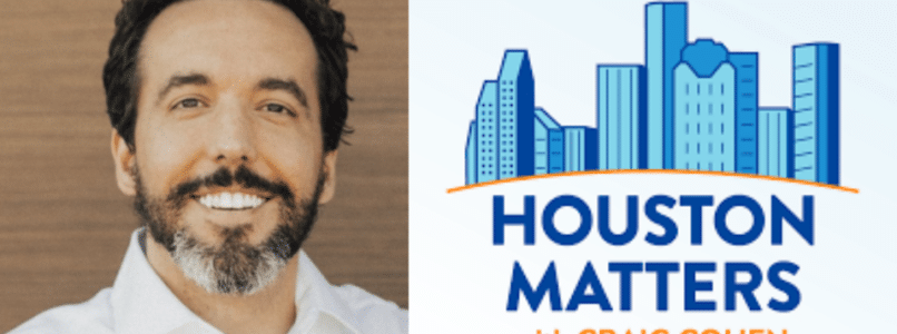 Houston matters with Craig Cohen